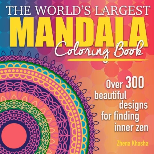 The World's Largest Mandala Coloring Book: Over 300 Beautiful Designs for Finding Inner Zen