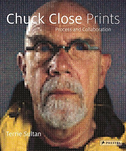 Chuck Close Prints: Process and Collaboration by Sultan, Terrie (2014) Hardcover