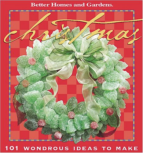Christmas: 101 Wondrous Ideas to Make (Better Homes & Gardens (Paperback))