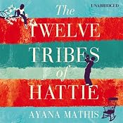 The Twelve Tribes of Hattie | [Ayana Mathis]