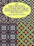376 Decorative Allover Patterns from Historic Tilework and Textiles (Dover Pictorial Archive Series)