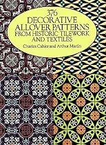 376 Decorative Allover Patterns from Historic Tilework and Textiles (Dover Pictorial Archive Series)