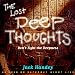 Lost Deep Thoughts: DON'T FIGHT THE DEEPNESS