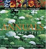 Annuals with Style: design ideas from classic to cutting edge by Thomas Christopher,Michael A. Ruggiero