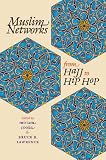 Muslim Networks from Hajj to Hip Hop (Islamic Civilization and Muslim Networks)