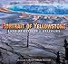 Portrait of Yellowstone: Land of Geysers & Grizzlies