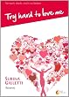 Try hard to love me/Versuch doch, mich zu lieben
