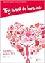 Try hard to love me/Versuch doch, mich zu lieben
