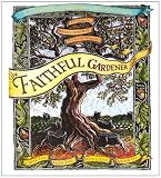 The Faithful Gardener: A Wise Tale About That Which Can Never Die