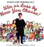 Judge Judy Sheindlin`s Win or Lose by How You Choose