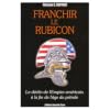Franchir le Rubicon : Tome 1, Le d�clin de l'Empire am�ricain � la fin de l'�ge du p�trole