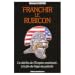 Franchir le Rubicon : Tome 1, Le d�clin de l'Empire am�ricain � la fin de l'�ge du p�trole