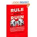 Rule and Ruin: The Downfall of Moderation and the Destruction of the Republican Party, From Eisenhower to the Tea Party (Studies in Postwar American Political Development)