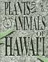 Plants and Animals of Hawaii