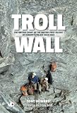 Troll Wall: The untold story of the British first ascent of Europe s tallest rock face