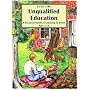 Unqualified Education: A Practical Guide to Learning at Home Age 11-18