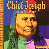Chief Joseph of the Nez Perce: A Photo-illustrated Biography (Photo Illustrated Biographies)