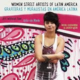 Women Street Artists of Latin America: Art Without Fear (English and Spanish Edition)