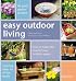 Easy Outdoor Living: 40 Great Garden Projects
