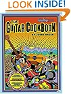 The Guitar Cookbook: The Complete Guide to Rhythm, Melody, Harmony, Technique & Improvisation (Softcover)/Tab