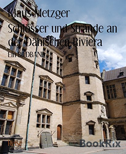 Schlösser und Strände an der Dänischen Riviera: Ein BILDBAND (German Edition)