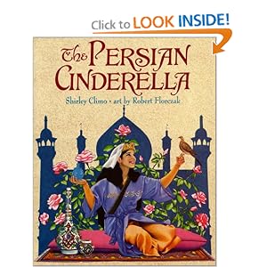 The Persian Cinderella by Shirley Climo and Robert Florczak