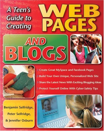A Teen's Guide to Creating Web Pages and Blogs