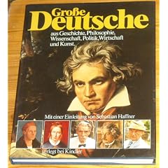 Gro�e Deutsche aus Geschichte, Philosophie, Wissenschaft, Politik, Wirtschaft und Kunst