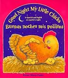 Good Night My Little Chicks/Buenas Noches Mis Pollitos: In Spanish and English = Buenas Noches Mis Pollitos : En Espanol E Ingles