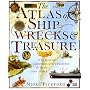 The Atlas of Shipwrecks & Treasure: The History, Location, and Treasures of Ships Lost at Sea