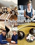 A delicious life : new food entrepreneurs