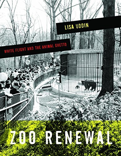 Zoo Renewal: White Flight and the Animal Ghetto (Quadrant Book) by Lisa Uddin (2015-07-01)