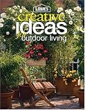 Home Garden Books item: Lowes Creative Ideas For Outdoor Living (Lowe's Home Improvement)