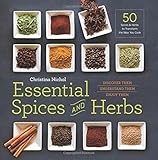 Essential Spices and Herbs: Discover Them, Understand Them, Enjoy Them