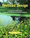 Wetland Design: Principles and Practices for Landscape Architects and Land Use Planners