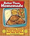 Better Than Homemade: Amazing Food That Changed the Way We EatQuirk Books