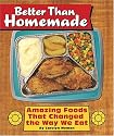 Better Than Homemade : Amazing Food That Changed the Way We Eat