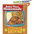 Better Than Homemade: Amazing Food That Changed the Way We Eat