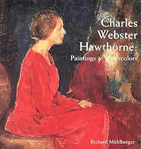 Charles Webster Hawthorne: Paintings and Watercolors Charles Webster Hawthorne: Paintings and Watercolors