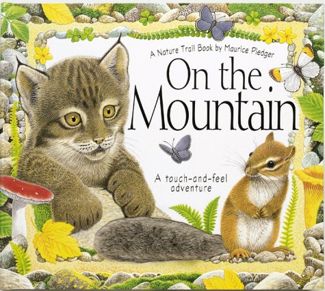 On the Mountain: A Touch-and-Feel Adventure (A Nature Trail Book)