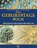 Das Geburtstagsbuch: Botschaften der Sterne f�r jeden Tag - Gary Goldschneider