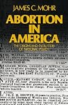 Abortion in America: The Origins and Evolution of National Policy, 1800-1900 (Galaxy Books)