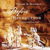 Before the Revolution: America's Ancient Pasts | [Daniel K. Richter]
