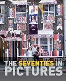 The Seventies in Pictures (In Pictures)