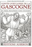 Contes Populaires de la Gascogne (Gers Gironde Hautes-Pyr&eacute;n&eacute;es Landes Lot-et-Garonne)