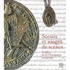 Sceaux et usages de sceaux : Images de la Champagne m�di�vale