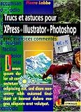 Trucs et astuces pour XPress, Illustrator, Photoshop