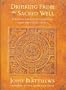 Drinking from the Sacred Well: Personal Voyages of Discovery with the Celtic Saint