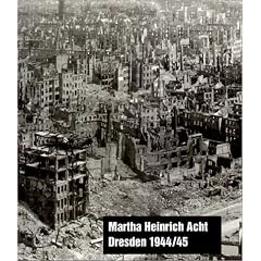 Martha Heinrich Acht - Dresden 1944/45