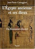 L Egypte ancienne et ses dieux : Dictionnaire illustré